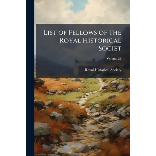 List of Fellows of the Royal Historical Societ; Volume 24