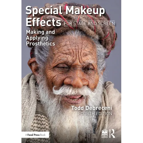 Special Makeup Effects for Stage and Screen: Making and Applying Prosthetics
