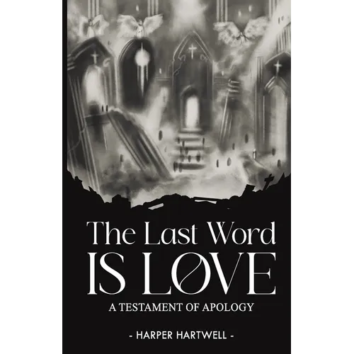 The Last Word Is Love: A Testament of Apology