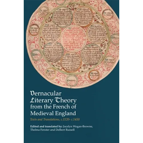 Vernacular Literary Theory from the French of Medieval England: Texts and Translations, C.1120-C.1450