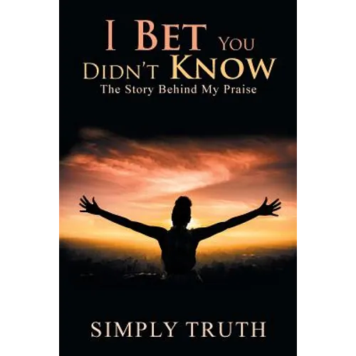 I Bet You Didn't Know: The Story Behind My Praise