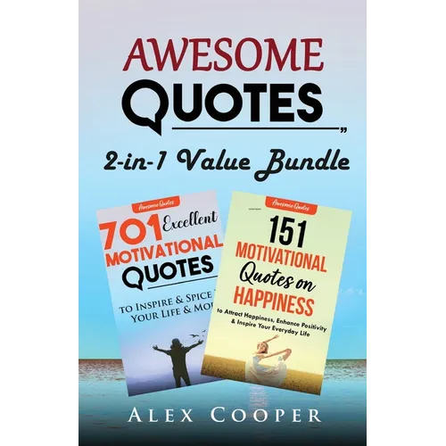 Awesome Quotes: 701 Excellent Motivational Quotes + 151 Motivational Quotes on Happiness