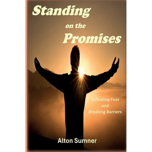 Standing on the Promises: Defeating Fear and Breaking Barriers