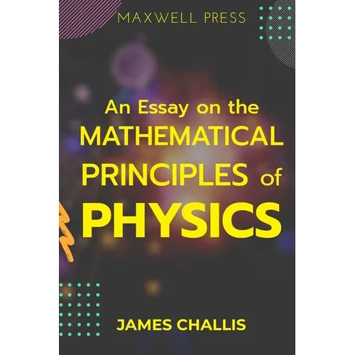 An Essay on the Mathematical Principles of Physics