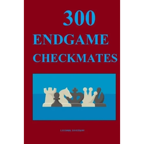 300 Endgame Checkmates