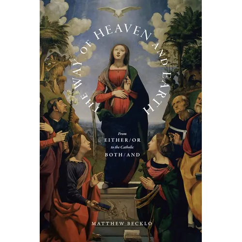 The Way of Heaven and Earth: From Either/Or to the Catholic Both/And