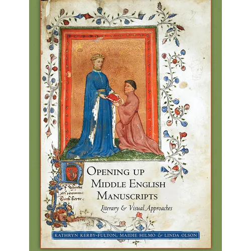 Opening Up Middle English Manuscripts: Literary and Visual Approaches