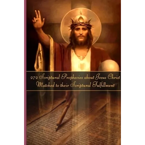 272 Prophecies about Jesus Christ Matched to their Fulfillment
