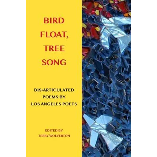 Bird Float, Tree Song: Collaborative Poems by Los Angeles Poets