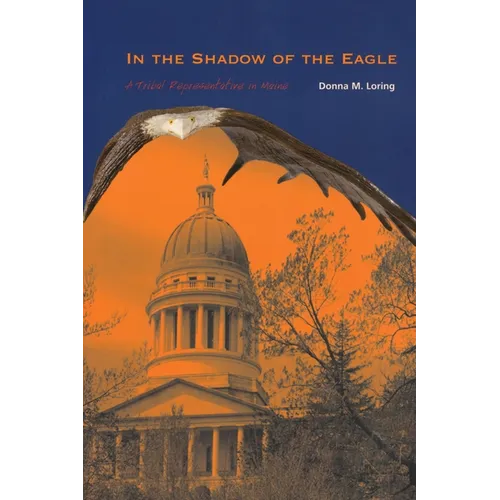 In the Shadow of the Eagle: A Tribal Representative in Maine