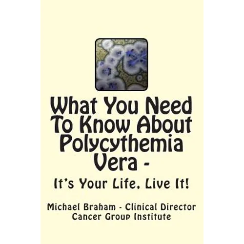 What You Need to Know About Polycythemia Vera - It's Your Life, Live It!