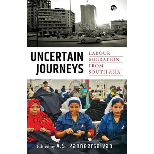 Uncertain Journeys: Labour Migration from South Asia