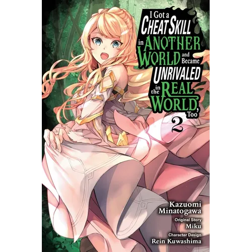 I Got a Cheat Skill in Another World and Became Unrivaled in the Real World, Too, Vol. 2 (Manga): Volume 2