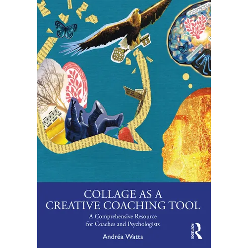 Collage as a Creative Coaching Tool: A Comprehensive Resource for Coaches and Psychologists