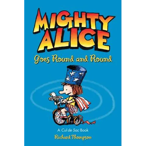 Mighty Alice Goes Round and Round: A Cul de Sac Book Volume 6