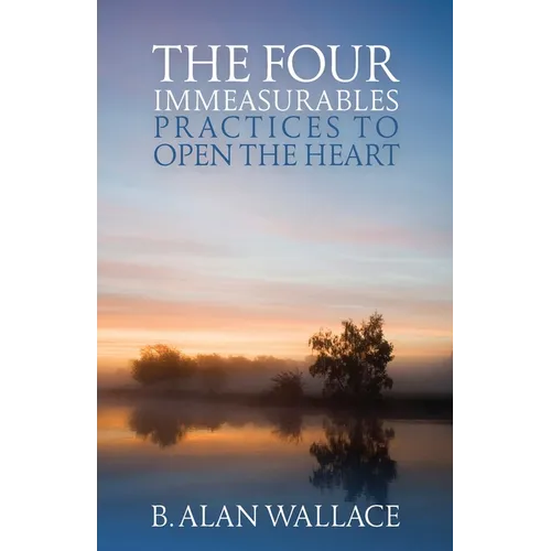 The Four Immeasurables: Practices to Open the Heart