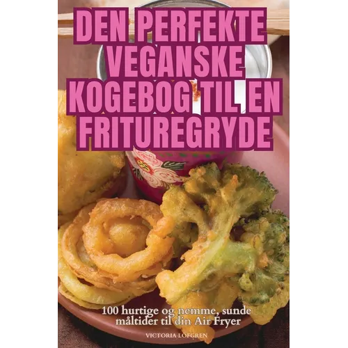 Den Perfekte Veganske Kogebog Til En Frituregryde