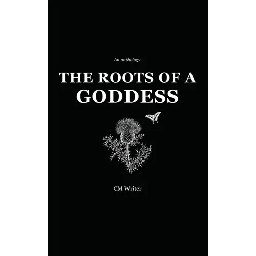 The Roots of a Goddess: An Anthology