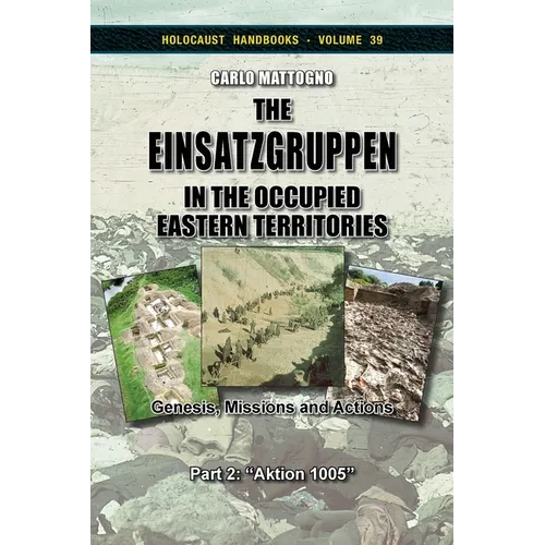 The Einsatzgruppen in the Occupied Eastern Territories, Part 2: Genesis, Missions and Actions, Part 2: "Aktion 1005"