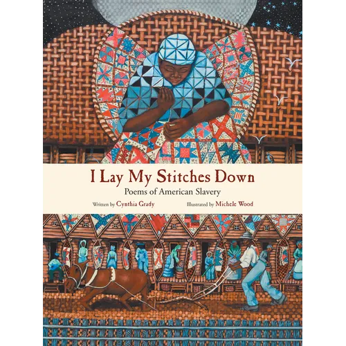I Lay My Stitches Down: Poems of American Slavery