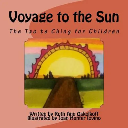 Voyage to the Sun: A Children's Version of the Tao te Ching