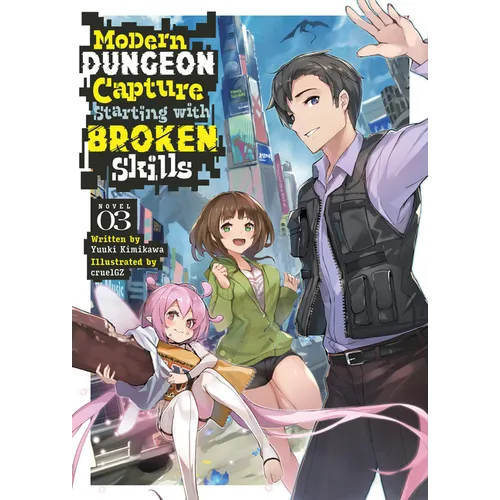 Modern Dungeon Capture Starting with Broken Skills (Light Novel) Vol. 3