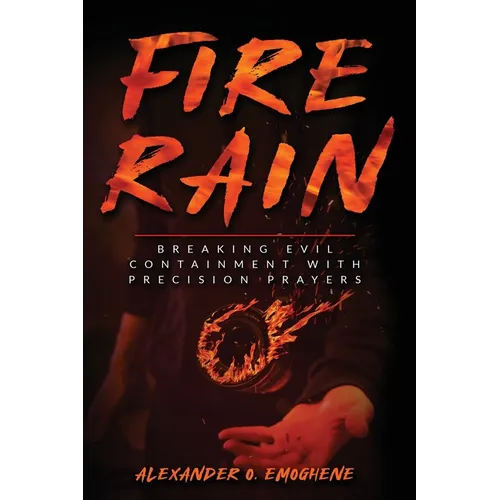 Fire Rain: Breaking Evil Containment with Precision Prayers