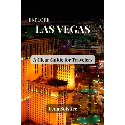 Explore Las Vegas: A Clear Guide for Travelers