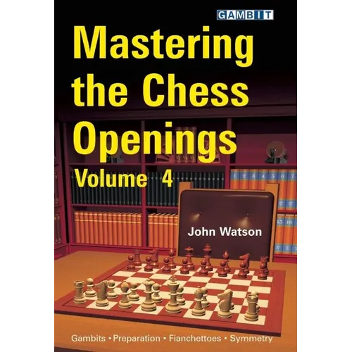 Mastering the Chess Openings, Volume 4