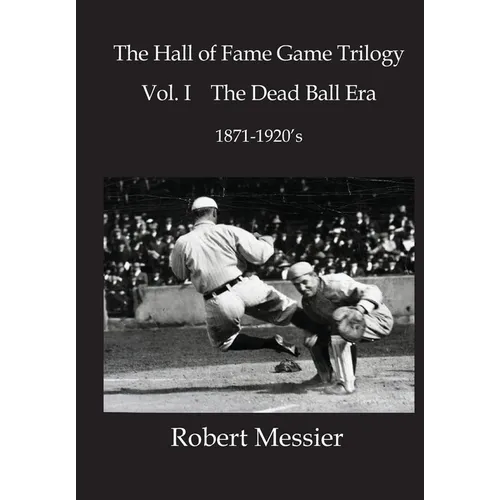 Hall of Fame Game Trilogy Vol. I: The Dead Ball Era 1870-1920's