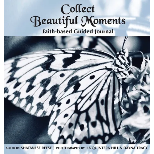 Collect Beautiful Moments: Faith-Based Guided Journal