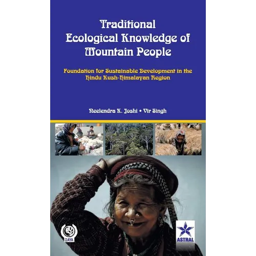 Traditional Ecological Knowledge of Mountain People: Foundation For Sustainable Development in the Hindu Kush Himalayan