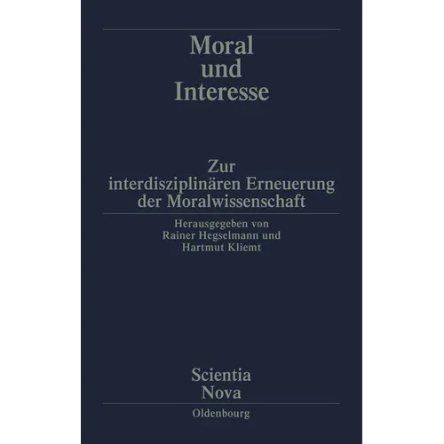 Moral Und Interesse: Zur Interdisziplinären Erneuerung Der Moralwissenschaften
