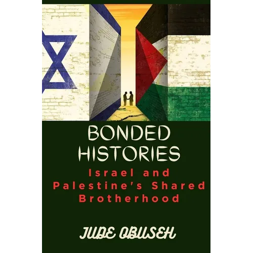 Bonded Histories: Israel and Palestine's Shared Brotherhood