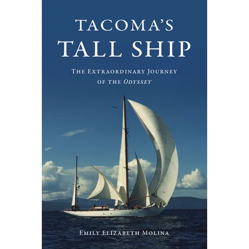 Tacoma's Tall Ship: The Extraordinary Journey of the Odyssey