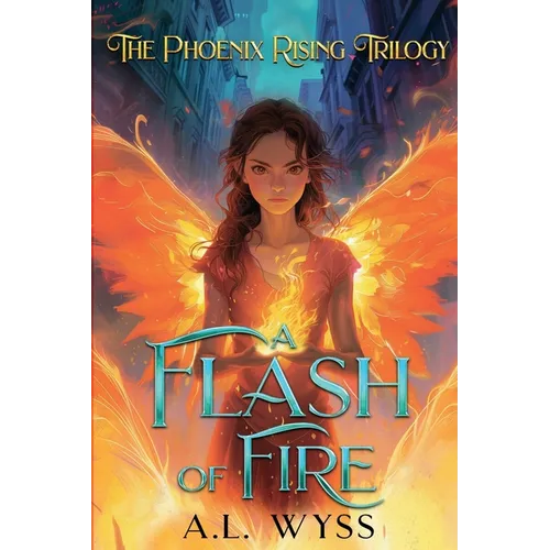 A Flash of Fire: The Phoenix Rising Trilogy, Book 1