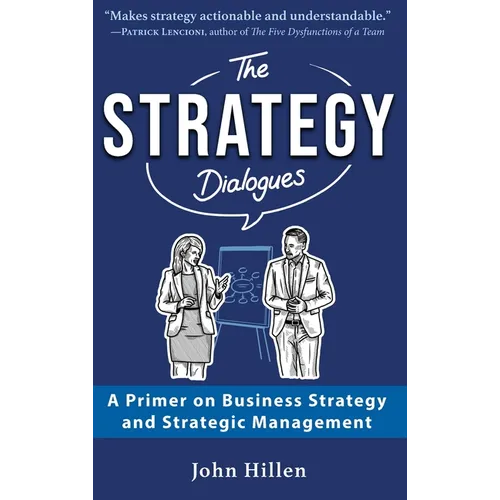 The Strategy Dialogues: A Primer on Business Strategy and Strategic Management