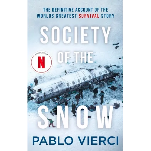 Society of the Snow: The Definitive Account of the World's Greatest Survival Story