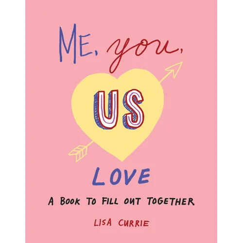 Me, You, Us (Love): A Book to Fill Out Together