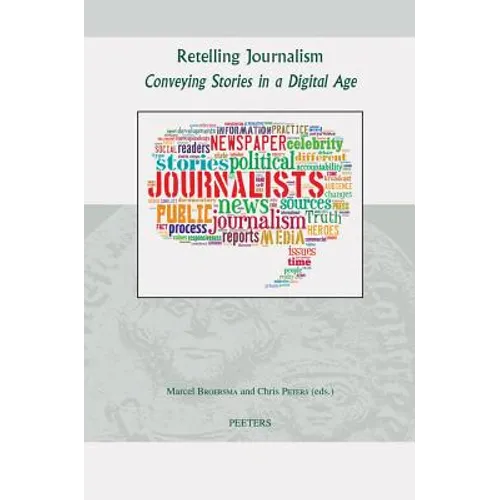 Retelling Journalism: Conveying Stories in a Digital Age