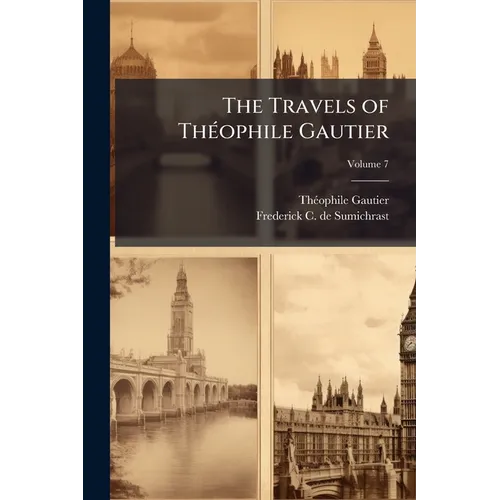 The Travels of Théophile Gautier; Volume 7