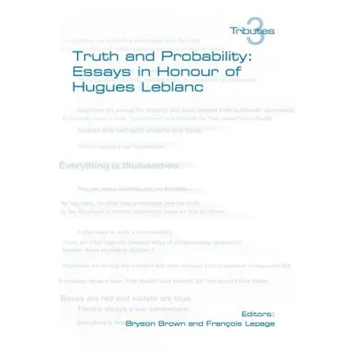 Truth and Probability: Essays in Honour of Hugues LeBlanc