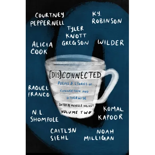 [Dis]connected Volume 2: Poems & Stories of Connection and Otherwise