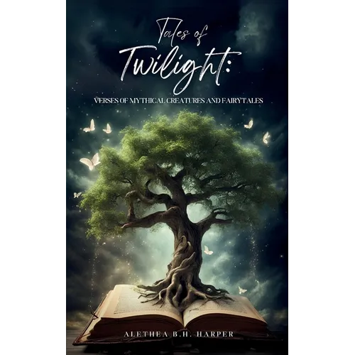 Tales of Twilight: Verses of Mythical Creatures and Fairytales