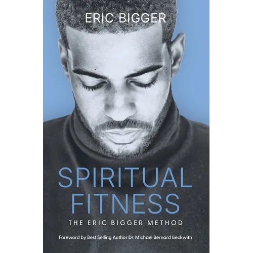 Spiritual Fitness: The Eric Bigger Method