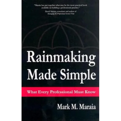 Rainmaking Made Simple What Every Professional Must Know