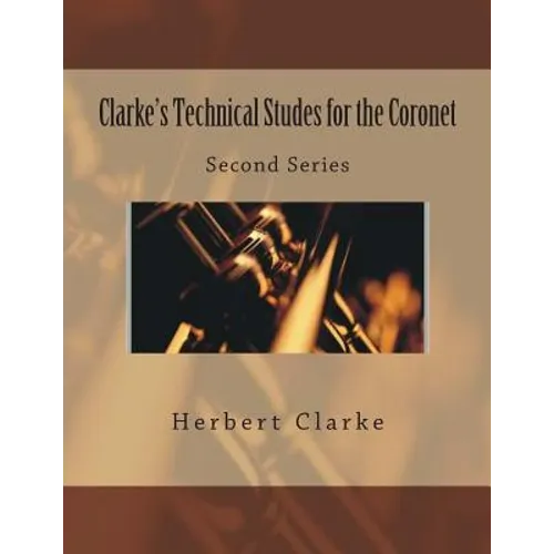 Clarke's Technical Studes for the Coronet: Second Series