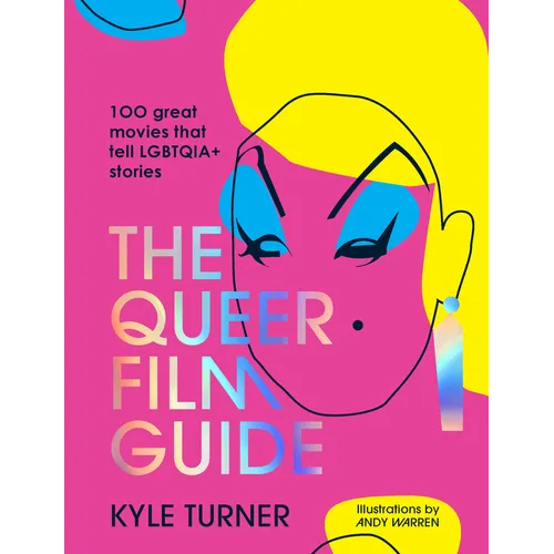 The Queer Film Guide: 100 Great Movies That Tell Lgbtqia+ Stories