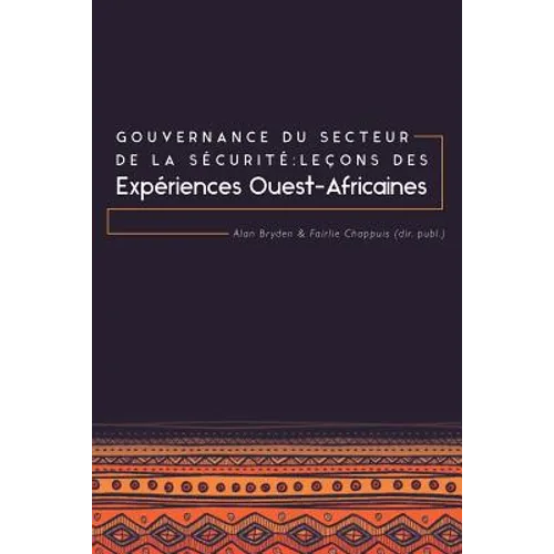 Gouvernance du secteur de la Sécurité: Leçons des expériences ouest-africaines