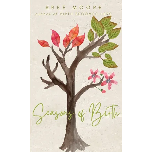 Seasons of Birth: A Year of Autonomous Birth Stories